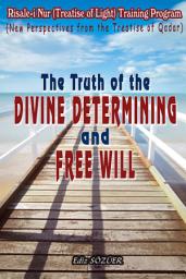 Icon image The Truth of Divine Determining and Free Will Text Version: New Perspectives from the Treatise of Qadar