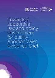 Icon image Towards a supportive law and policy environment for quality abortion care: evidence brief