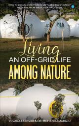 Icon image Living an Off-Grid Life among Nature: How to obtain a Vacation Home that is Eco-Friendly and away from the Bustle of City Life