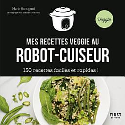 Icon image Mes recettes veggie au robot-cuiseur - 150 idées faciles et rapides !