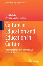 Icon image Culture in Education and Education in Culture: Tensioned Dialogues and Creative Constructions