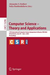 Icon image Computer Science – Theory and Applications: 17th International Computer Science Symposium in Russia, CSR 2022, Virtual Event, June 29 – July 1, 2022, Proceedings