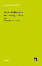 Icon image Den Anfang denken. Die Philosophie der Antike in Texten und Darstellung. Band I: Vom Mythos zur Rhetorik