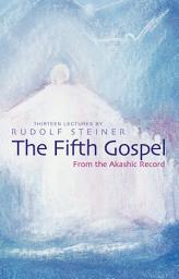 Icon image The Fifth Gospel: From the Akashic Records