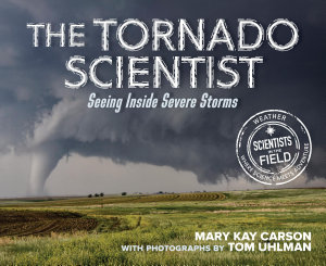 Icon image The Tornado Scientist: Seeing Inside Severe Storms