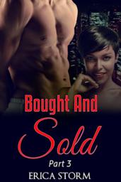 Icon image African American, BWWM "Bought and Sold" Book 3 Interracial Billionaire Erotica: bwwm interracial billionaire erotica romance