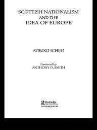 Icon image Scottish Nationalism and the Idea of Europe: Concepts of Europe and the Nation