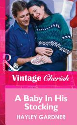 Icon image A Baby In His Stocking (Mills & Boon Vintage Cherish)