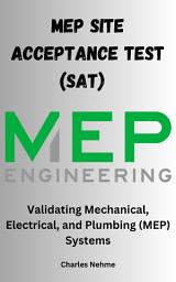 Icon image Site Acceptance Test (SAT) Documentation: Validating Mechanical, Electrical, and Plumbing (MEP) Systems