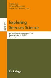 Icon image Exploring Services Science: 8th International Conference, IESS 2017, Rome, Italy, May 24-26, 2017, Proceedings