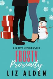 Icon image Frosty Proximity: A Grumpy x Sunshine Novella