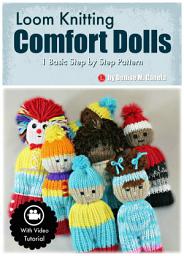 Icon image Loom Knitting Comfort Dolls: One Basic Step by Step Pattern with Video Tutorial