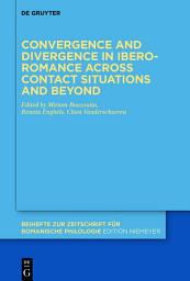 Icon image Convergence and divergence in Ibero-Romance across contact situations and beyond