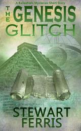 Icon image The Genesis Glitch: A Ballashiels Mysteries short story