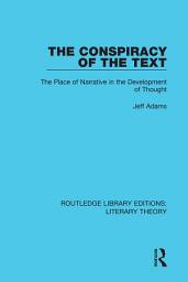 Icon image The Conspiracy of the Text: The Place of Narrative in the Development of Thought