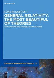 Icon image General Relativity: The most beautiful of theories: Applications and trends after 100 years