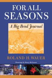 Icon image For All Seasons: A Big Bend Journal