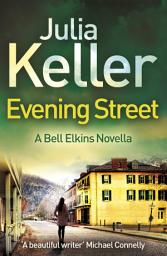 Icon image Evening Street (A Bell Elkins Novella): A thrilling novel of suspense, betrayal and deceit