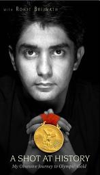 Icon image A Shot At History: My Obsessive Journey to Olympic Gold