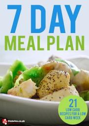 Icon image Diabetes - 7 Day Low Carb Meal Plan: Reduce blood glucose spikes with our 7 day meal plan of 21 low carb recipes for breakfast, lunch and dinner.