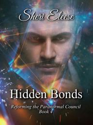 Icon image Hidden Bonds: Reforming the Paranormal Council Book Four