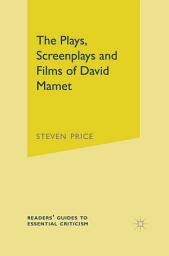 Icon image The Plays, Screenplays and Films of David Mamet