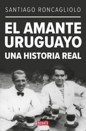 Icon image El amante uruguayo: Una historia real