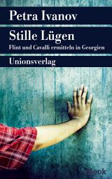 Icon image Stille Lügen: Flint und Cavalli ermitteln in Georgien. Kriminalroman. Ein Fall für Flint und Cavalli (4)