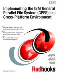 Icon image Implementing the IBM General Parallel File System (GPFS) in a Cross Platform Environment