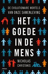 Icon image Het goede in de mens: De evolutionaire wortels van onze samenleving