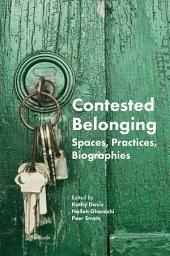 Icon image Contested Belonging: Spaces, Practices, Biographies