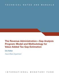 Icon image The Revenue Administration–Gap Analysis Program: Model and Methodology for Value-Added Tax Gap Estimation