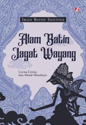 Icon image Alam Batin Jagat Wayang: Cerita-cerita dan Moral-moralnya