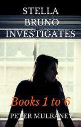 Icon image Stella Bruno Investigates: Books 1 to 6