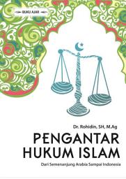 Icon image BUKU AJAR PENGANTAR HUKUM ISLAM: Dari Semenanjung Arabia hingga Indonesia