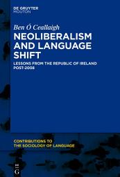 Icon image Neoliberalism and Language Shift: Lessons from the Republic of Ireland Post-2008