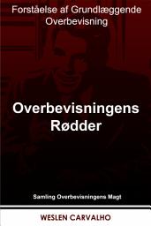 Icon image Overbevisningens Rødder: Forståelse af Grundlæggende Overbevisning