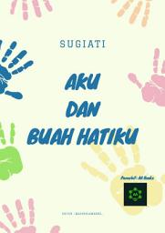 Icon image AKU DAN BUAH HATIKU