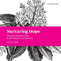 Icon image Nurturing Hope: Christian Pastoral Care in the Twenty-First Century