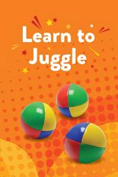 Icon image Juggling Kit: Learn to Toss, Catch, and Bounce in Just Minutes a Day - Includes: Three Juggling Balls and Instruction Book