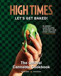 Icon image High Times: Let's Get Baked!: The Official Cannabis Cookbook