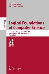 Icon image Logical Foundations of Computer Science: International Symposium, LFCS 2013, San Diego, CA, USA, January 6-8, 2013. Proceedings