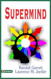 Icon image Supermind: Supermind: Randall Garrett's Thrilling Journey into the Powers of the Mind