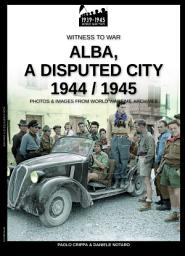 Icon image Alba, a disputed city 1944-1945