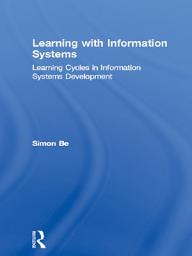 Icon image Learning with Information Systems: Learning Cycles in Information Systems Development