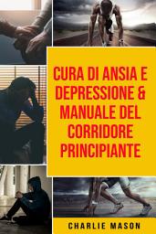 Icon image Cura di Ansia e Depressione & Manuale del corridore principiante