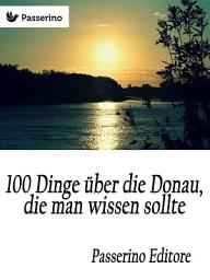 Icon image 100 Dinge über die Donau, die man wissen sollte