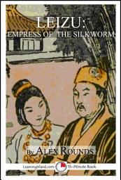 Icon image Leizu: Empress of the Silkworm: A 15-Minute Book