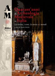 Icon image Archeologia Medievale, numero speciale – Quarant’anni di Archeologia Medievale in Italia. La rivista, i temi, la teoria e i metodi