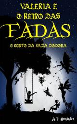 Icon image Valeria e o Reino das Fadas: O Conto da Fada Dodona: Um livro infantil de fantasia e magia